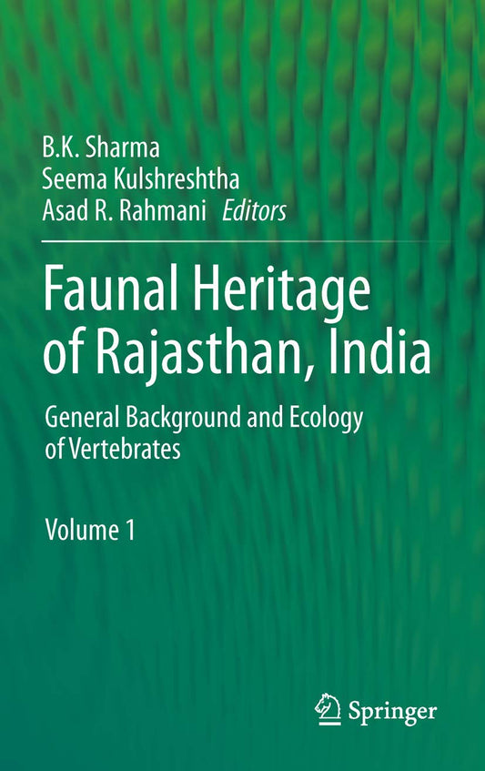 Faunal Heritage of Rajasthan India: General Background and Ecology Vol 1