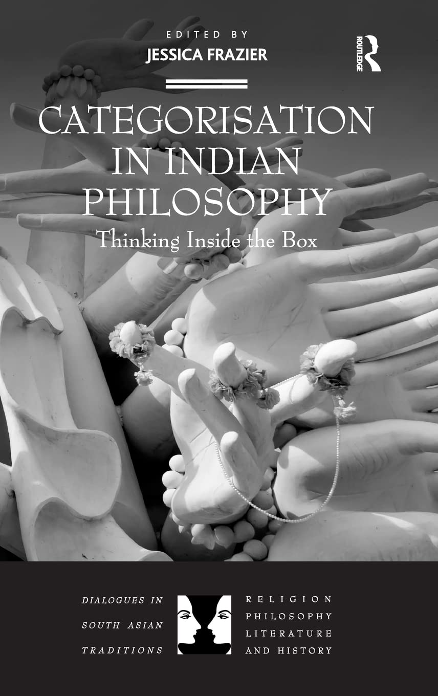 CATEGORISATION IN INDIAN PHILOSOPHY: THINKING INSIDE THE BOX