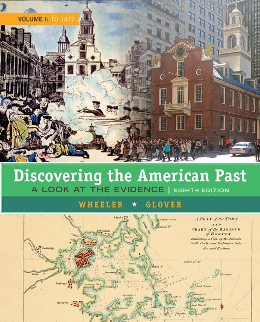 DISCOVERING THE AMERICAN PAST: A LOOK AT THE EVIDENCE, VOLUME I: TO 1877, 8TH EDITION