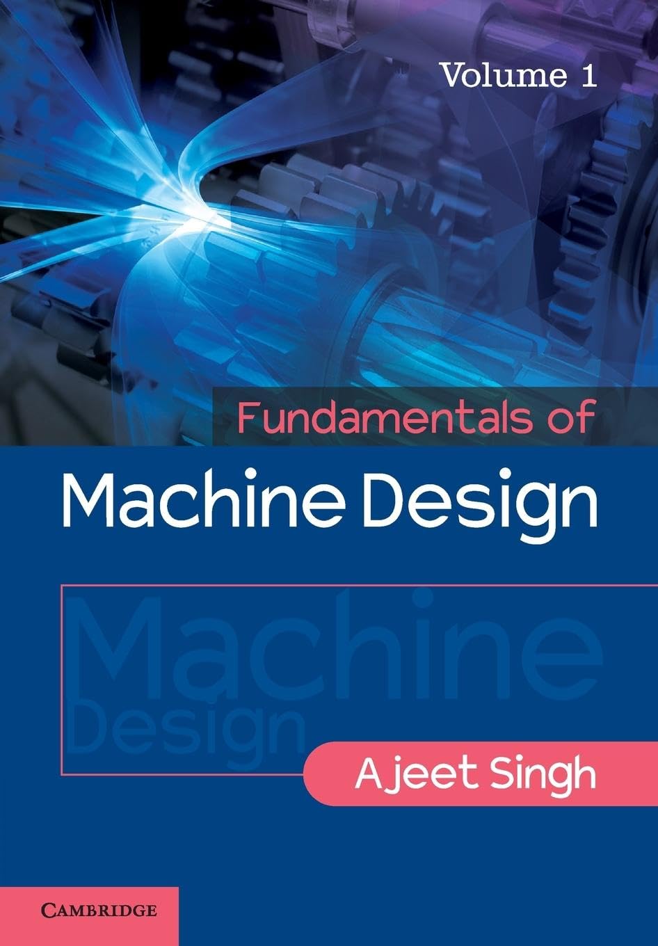 FUNDAMENTALS OF MACHINE DESIGN: VOLUME 1