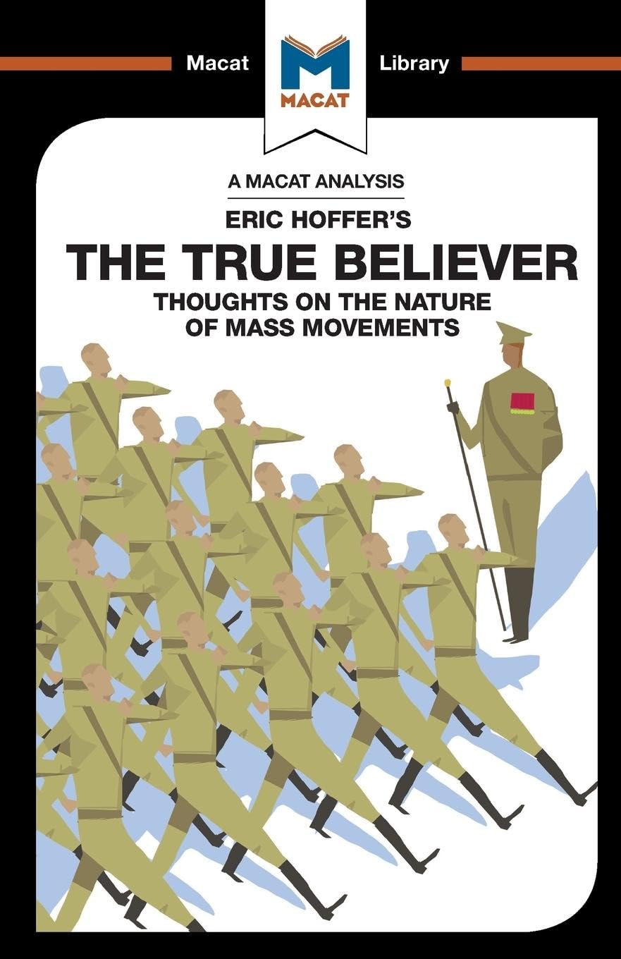 AN ANALYSIS OF ERIC HOFFER THE TRUE BELIEVER: THOUGHTS ON THE NATURE OF MASS MOVEMENTS