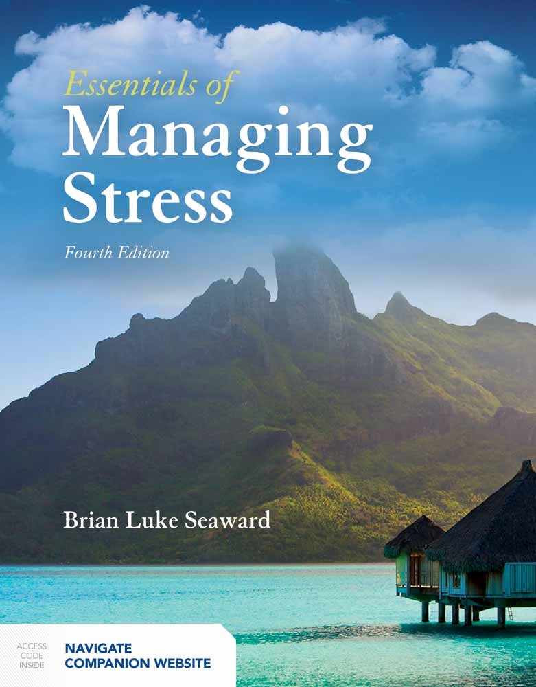 ESSENTIALS OF MANAGING STRESS, FOURTH EDITION