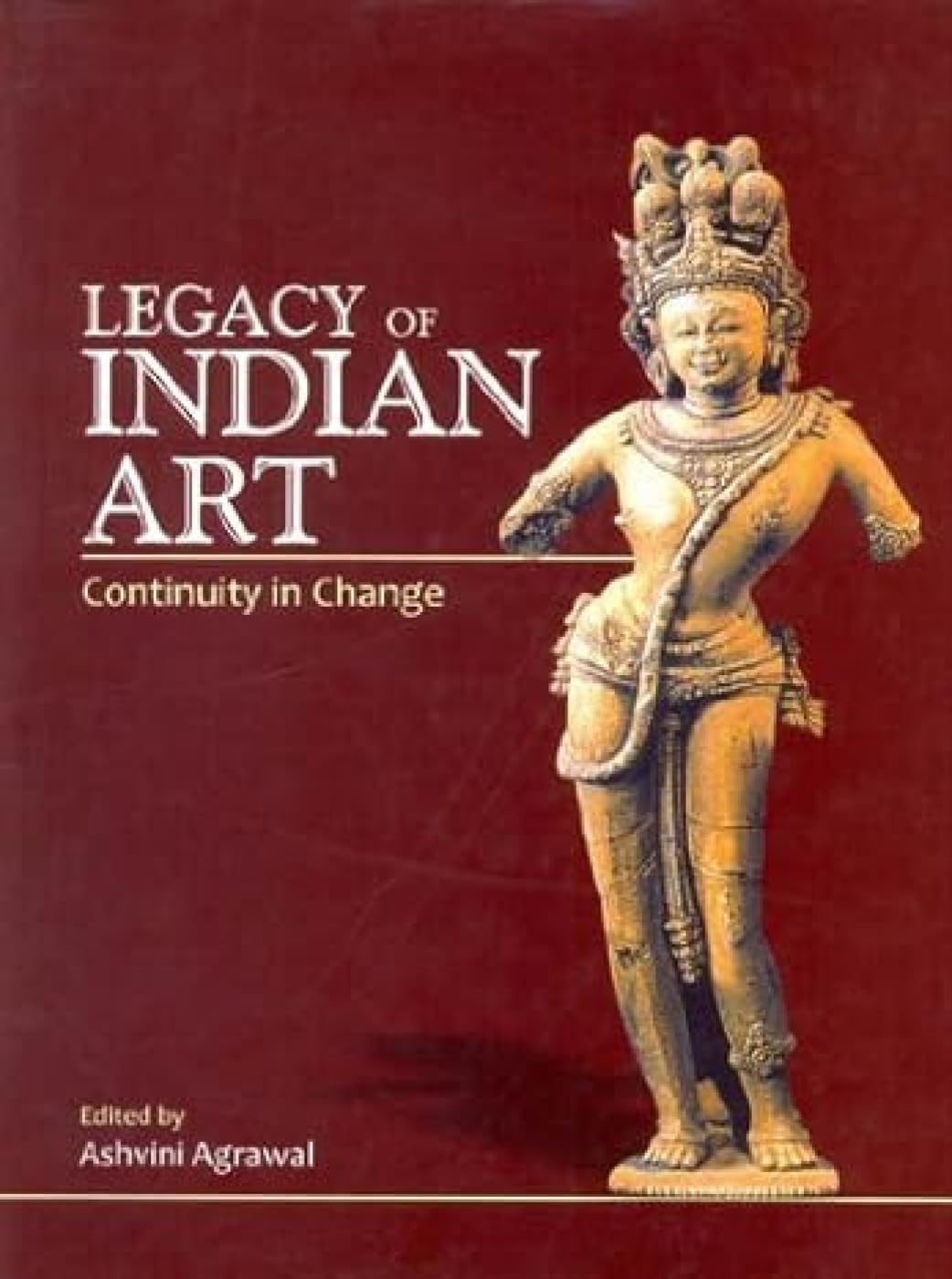 LEGACY OF INDIAN ART: Continuity in Change  - Hardcover