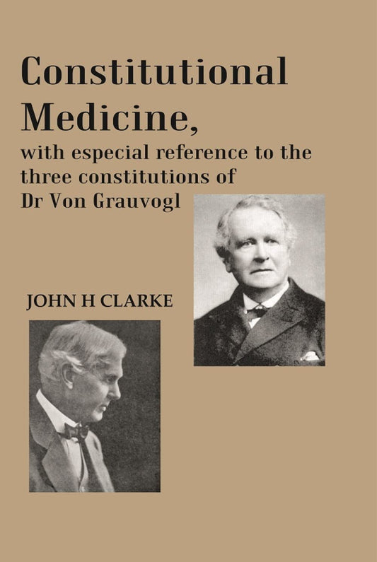 Constitutional Medicine, with especial reference to the three constitutions of Dr Von Grauvogl  - PAPERBACK