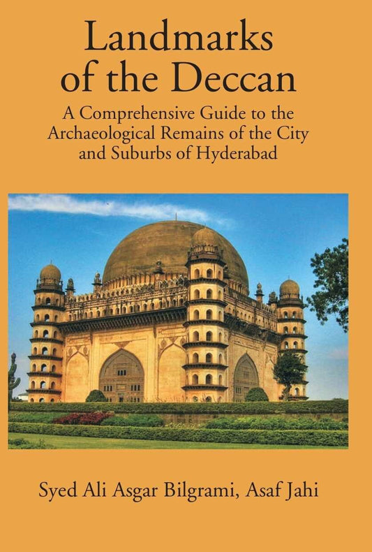 Landmarks Of The Deccan: A Comprehensive Guide To The Archaeological Remains Of The City And Suburbs Of Hyderabad   - Hardcover