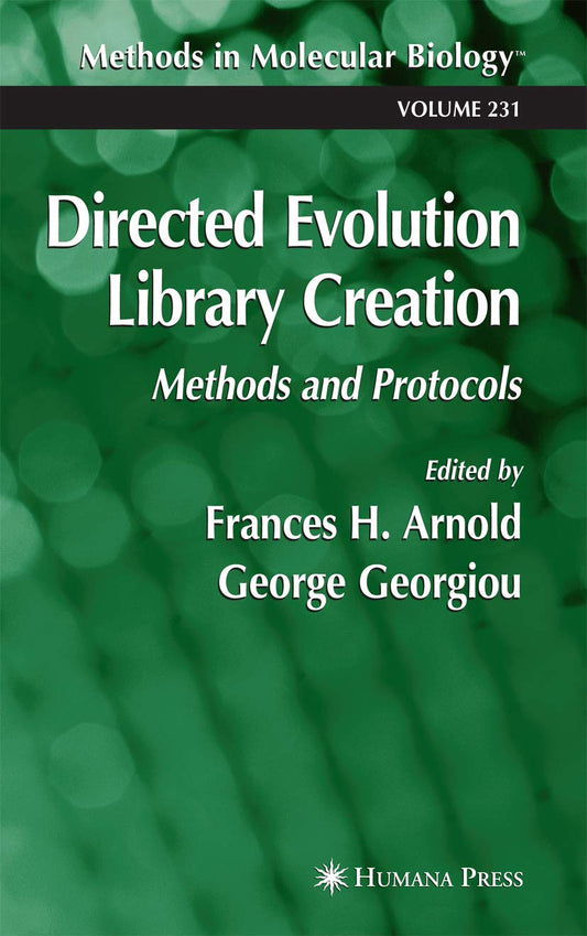 DIRECTED EVOLUTION LIBRARY CREATION: METHODS AND PROTOCOLS (METHODS IN MOLECULAR BIOLOGY, VOLUME 231)
