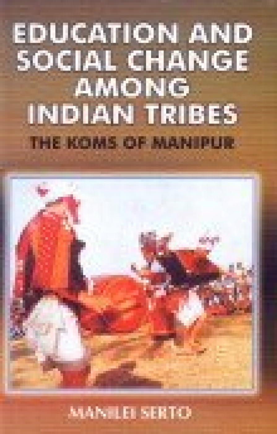 Education and Social Change Among Indian Tribes: The Koms of Manipur