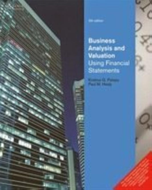 BUSINESS ANALYSIS AND VALUATION: USING FINANCIAL STATEMENTS, 5TH EDN