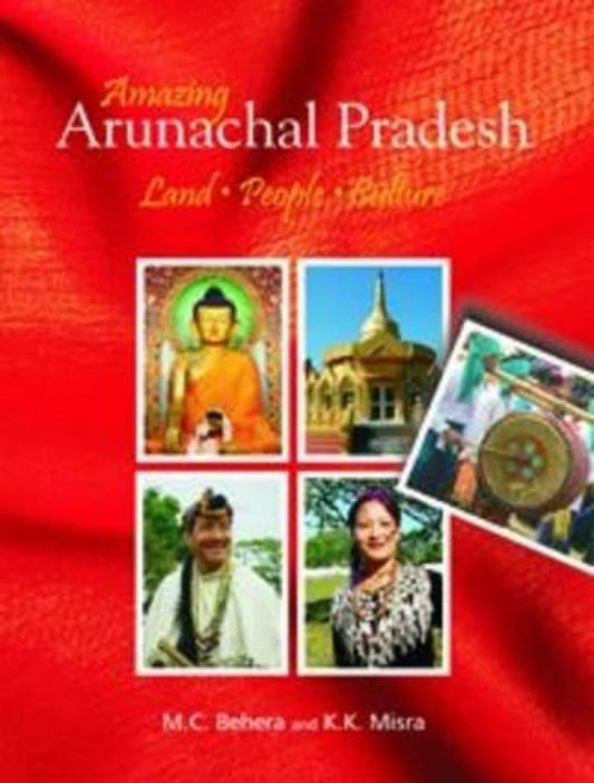 AMAZING ARUNACHAL PRADESH: Land, People and Culture  - Hardcover