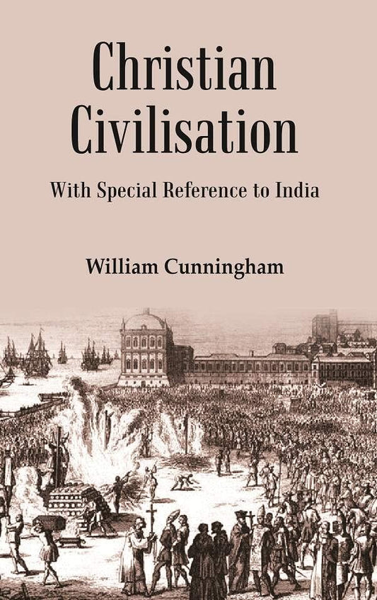 Christian Civilisation: with Special Reference to India  - Paperback
