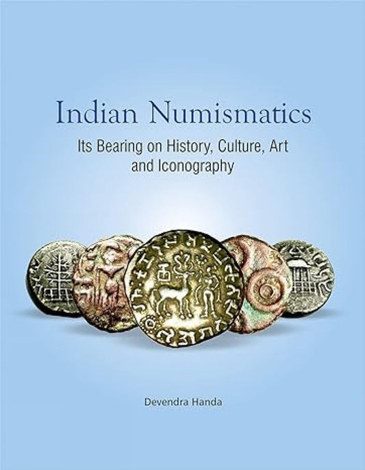 INDIAN NUMISMATICS: Its Bearing on History, Culture, Art and Iconography  - Hardcover