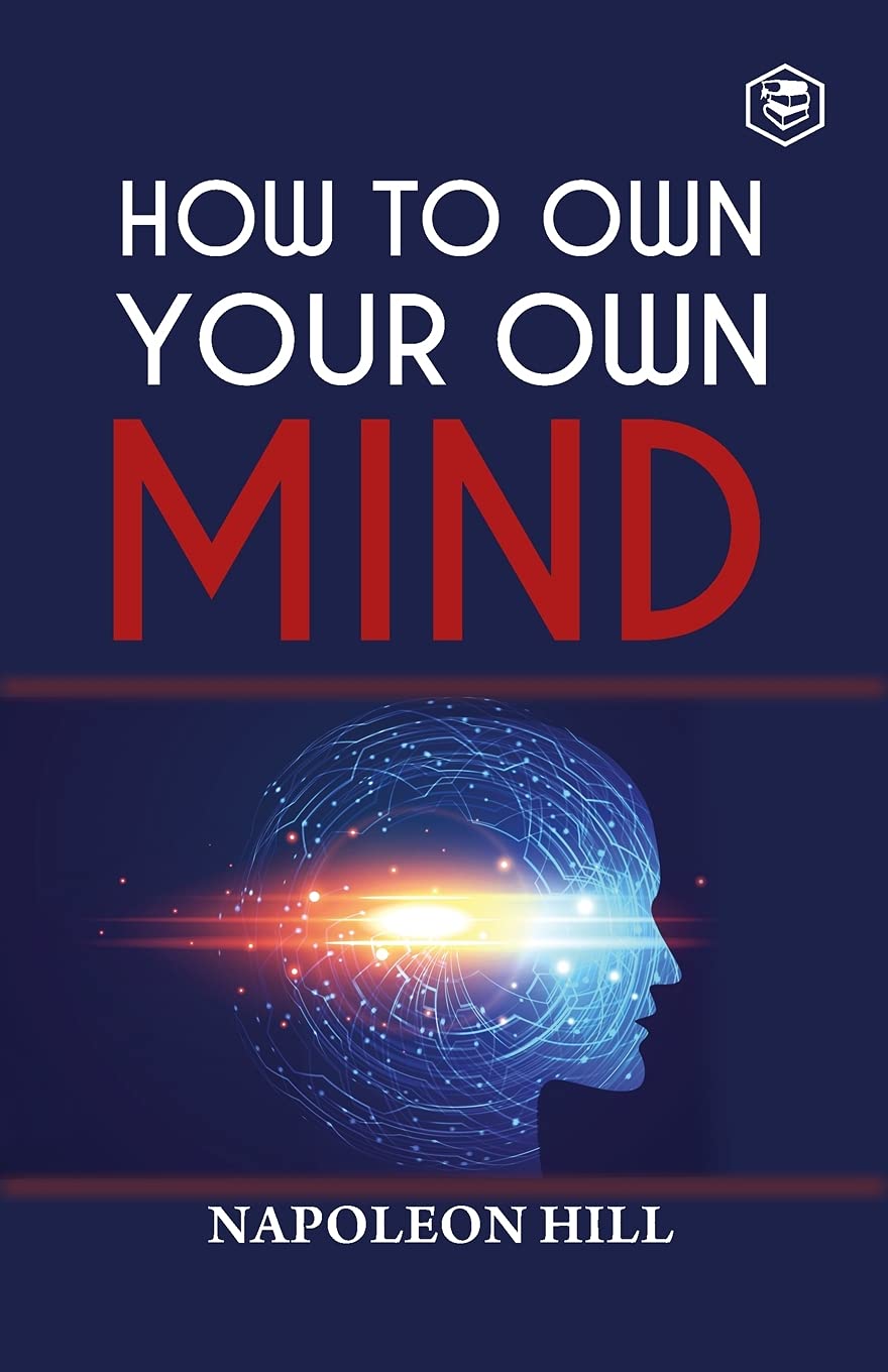 HOW TO OWN YOUR OWN MIND, NAPOLEON HILL