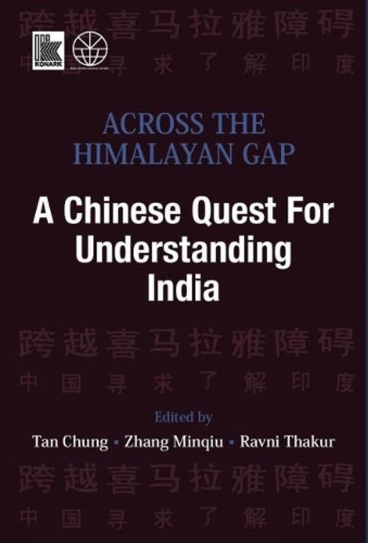 ACROSS THE HIMALAYAN GAP: A Chinese Quest for Understanding India