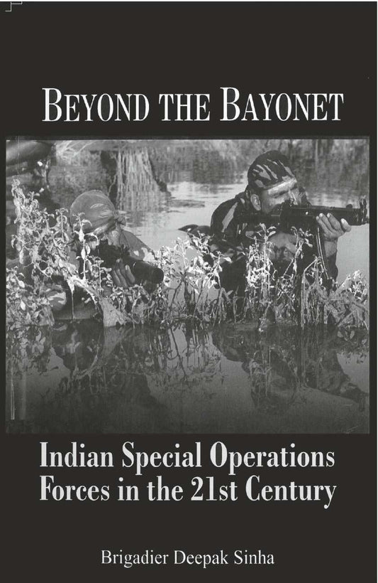 Beyond the Bayonet Indian Special Operations Forces in the 21St Century  - Paperback