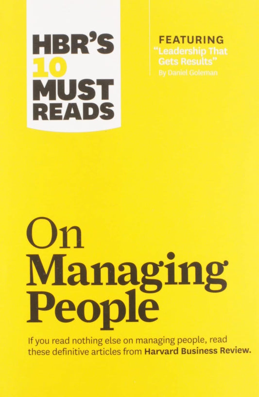 HBRS 10 MUST READS ON MANAGING PEOPLE