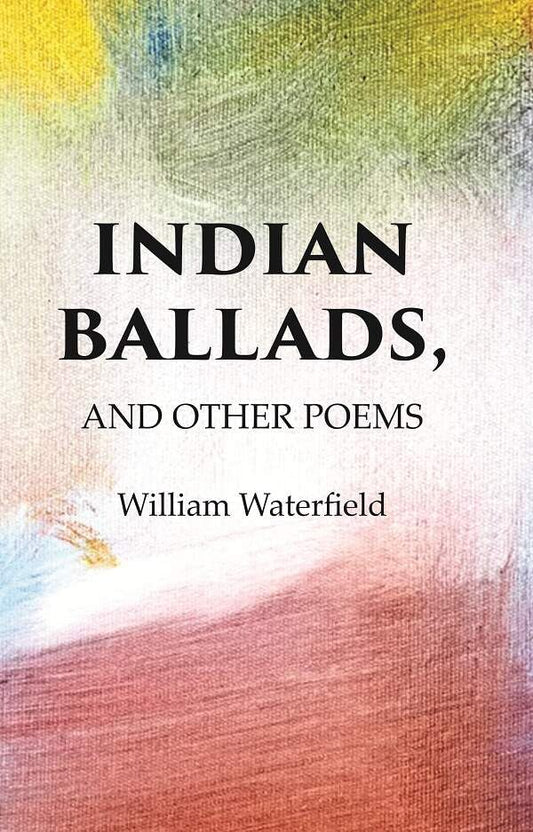 Indian Ballads, And other Poems - Paperback