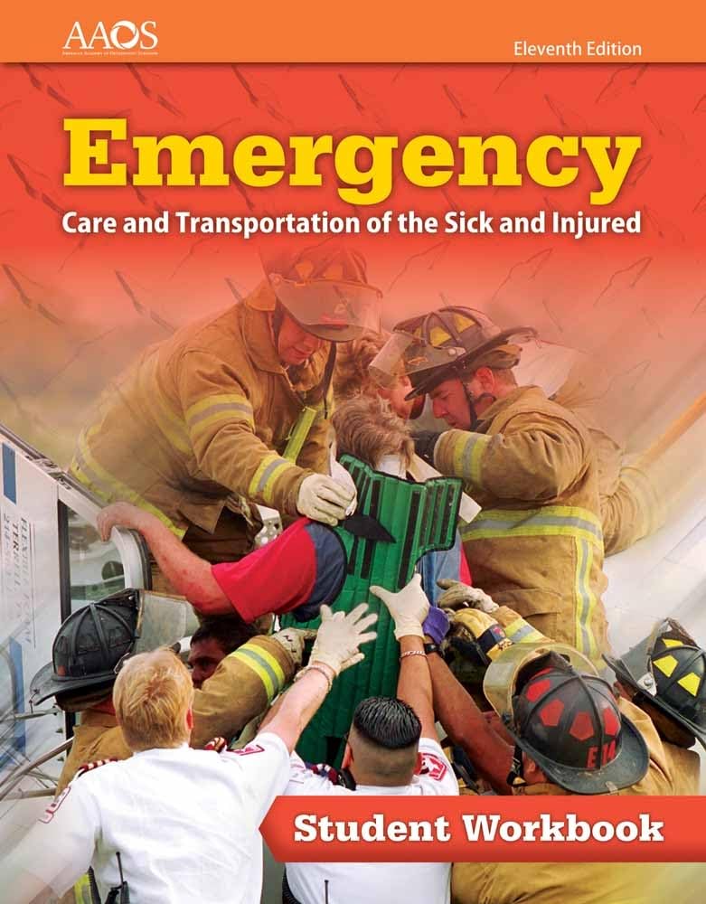 EMERGENCY CARE AND TRANSPORTATION OF THE SICK AND INJURED STUDENT WORKBOOK