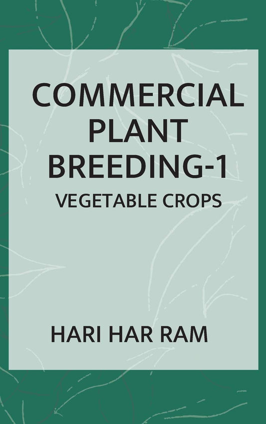 Commercial Plant Breeding: Vol.01: Vegetable Crops (Completes in 2 Parts)