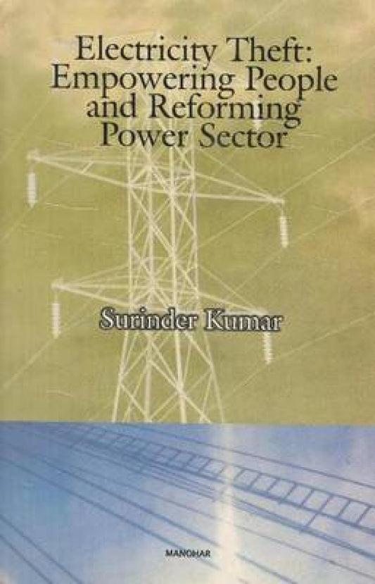 ELECTRICITY THEFT: EMPOWERING PEOPLE AND REFORMING POWER SECTOR