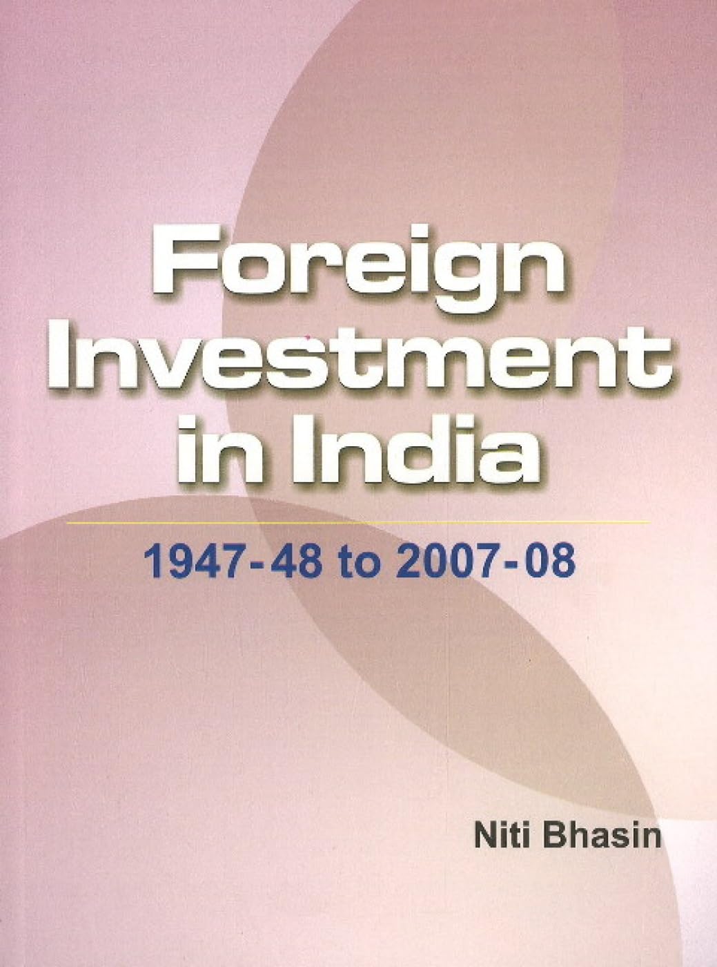 Foreign Investment in India - 1947-48 to 2007-08