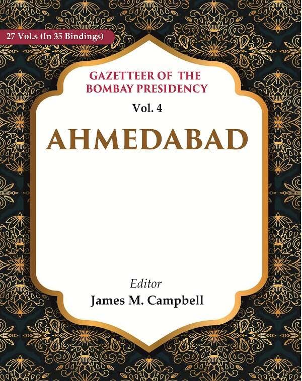 Gazetteer of the Bombay Presidency: Ahmedabad VOL. 4 - Paperback