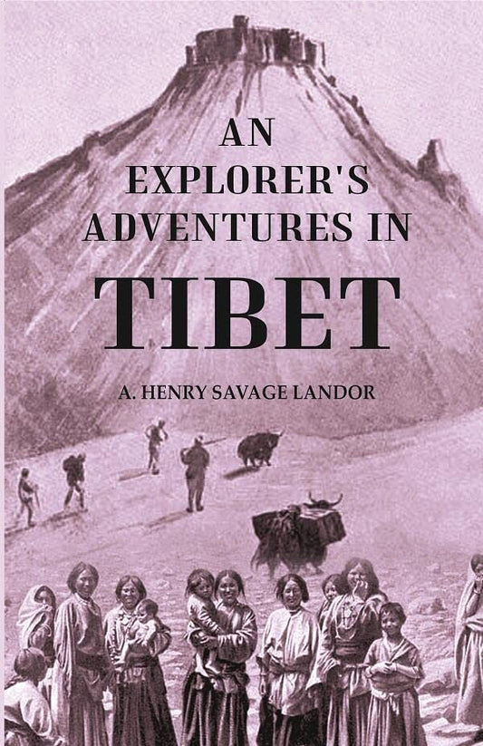 An Explorer's Adventures in Tibet  - Hardcover