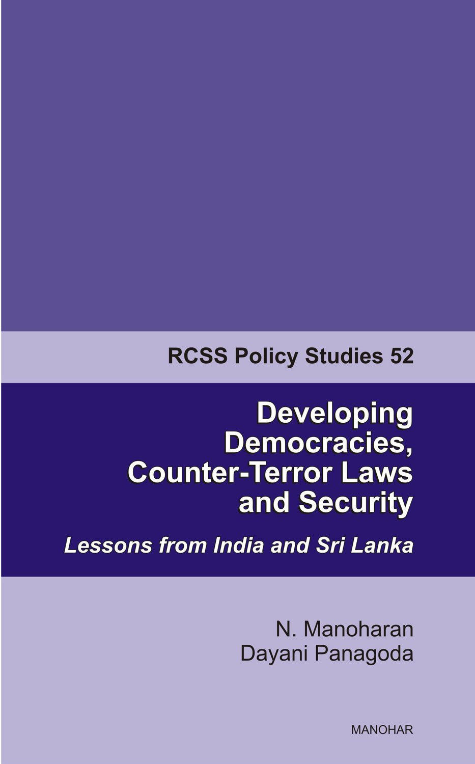 DEVELOPING DEMOCRACIES, COUNTER-TERROR LAWS AND SECURITY: LESSONS FROM INDIA AND SRI LANKA (RCSS POLICY STUDIES 52)