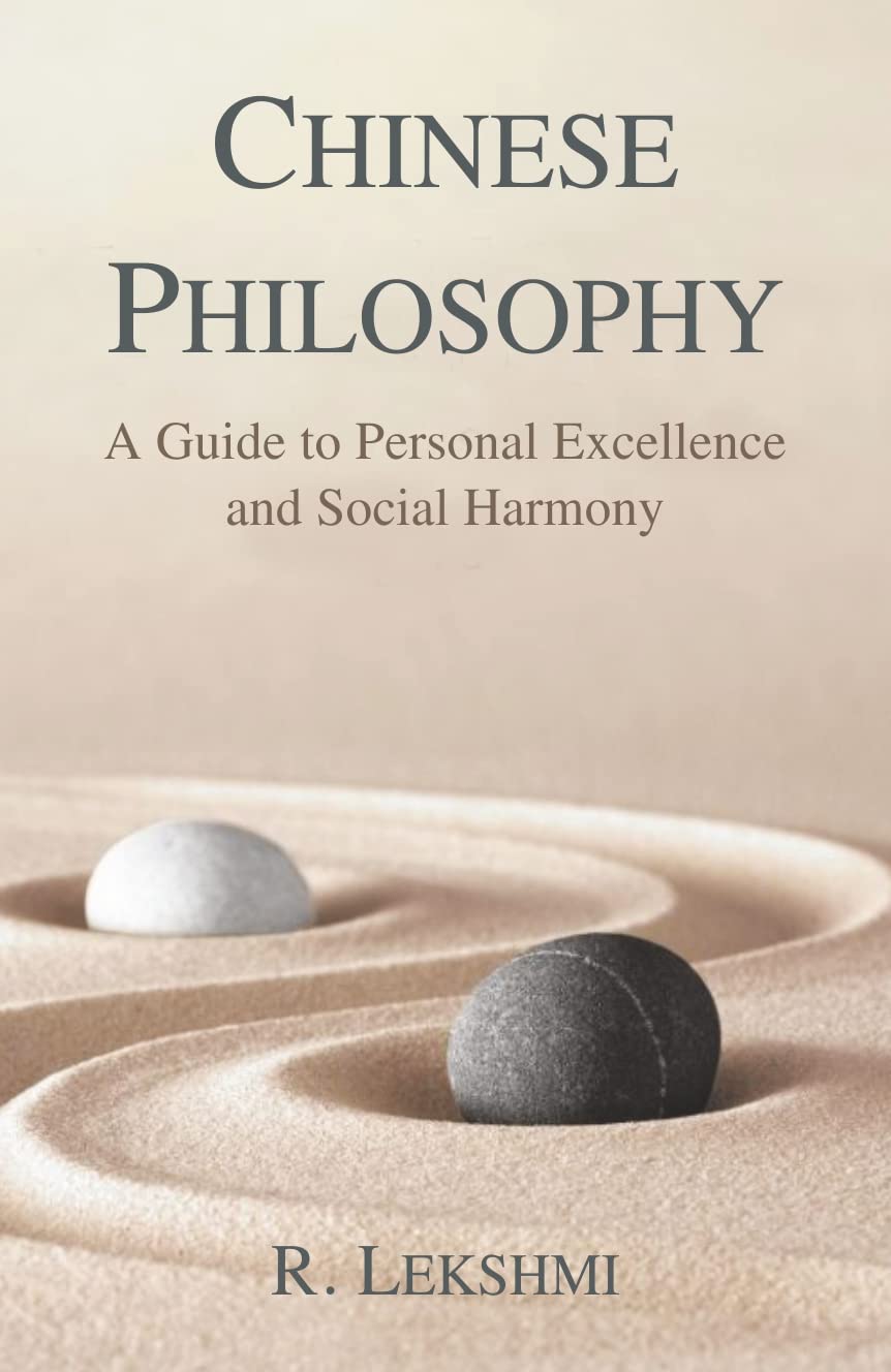 Chinese Philosophy: A Guide To Personal Excellence And Social Harmony