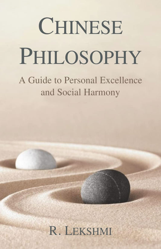 Chinese Philosophy: A Guide To Personal Excellence And Social Harmony