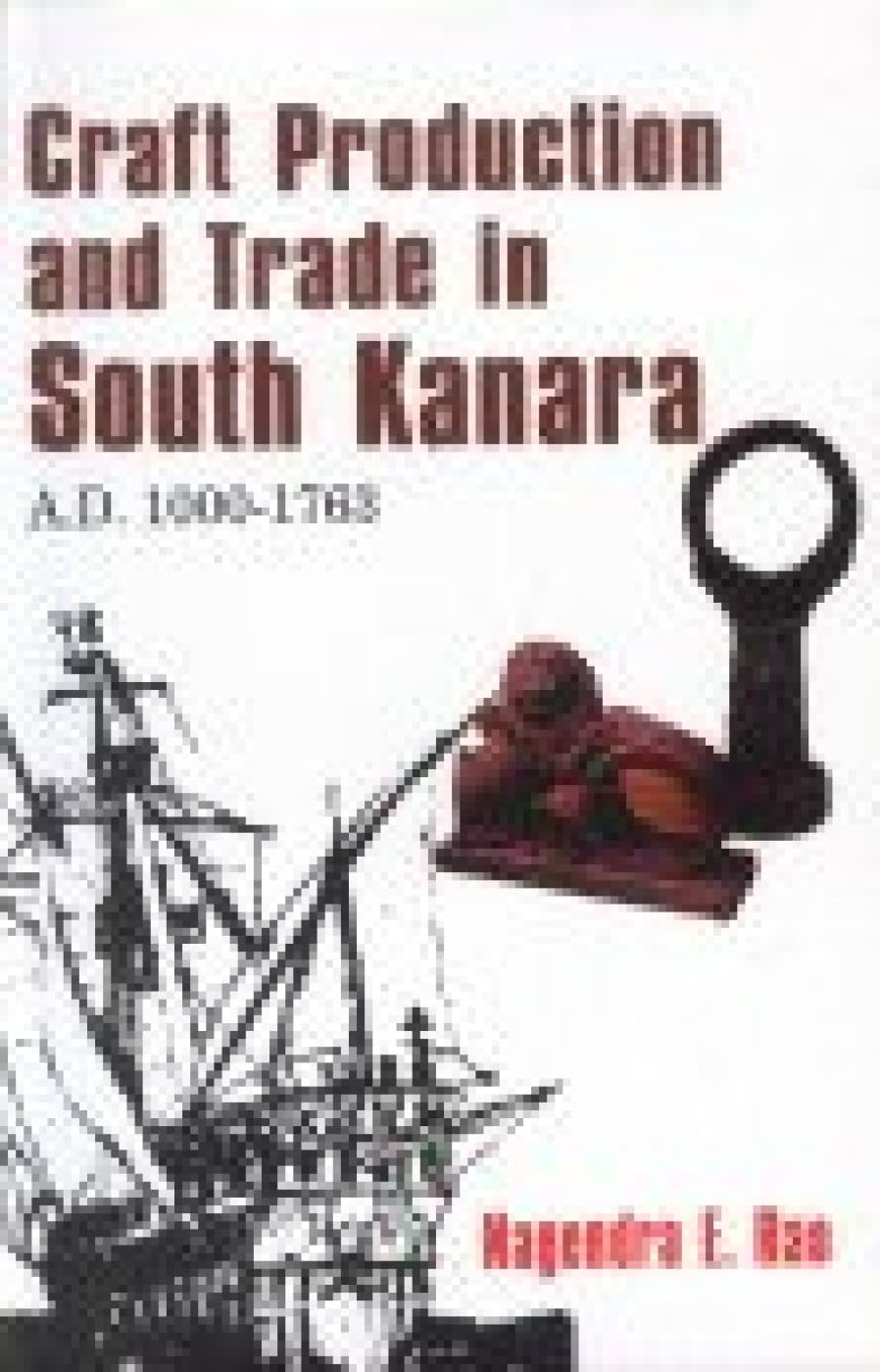 Craft Production and Trade in South Kanara A.D. 1000-1763