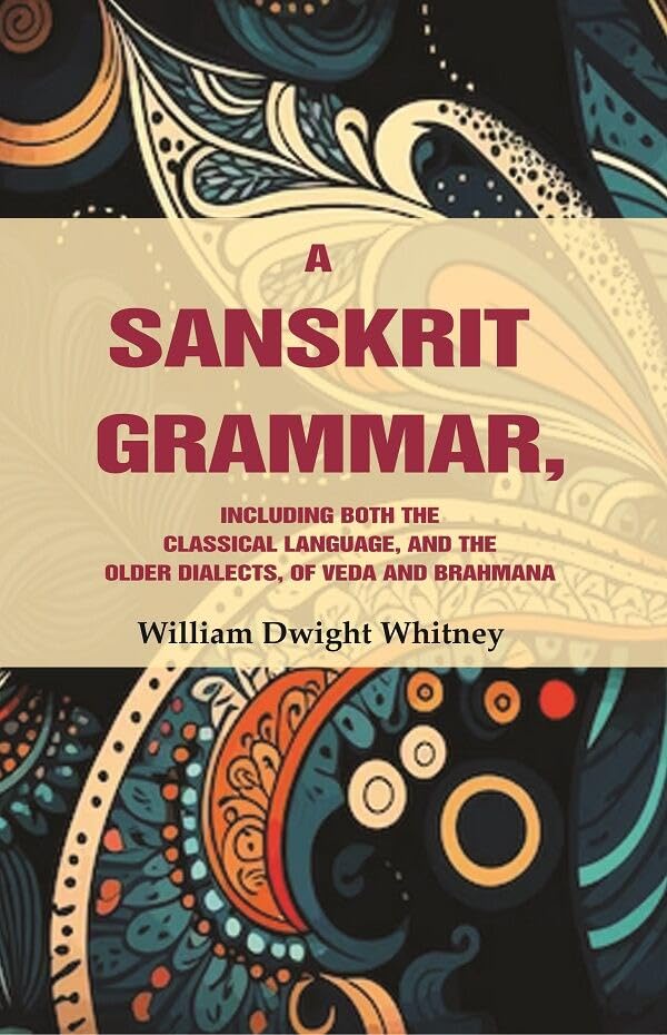 A Sanskrit Grammar, Including both the Classical Language, and the Older Dialects, of Veda and Brahmana  - Paperback