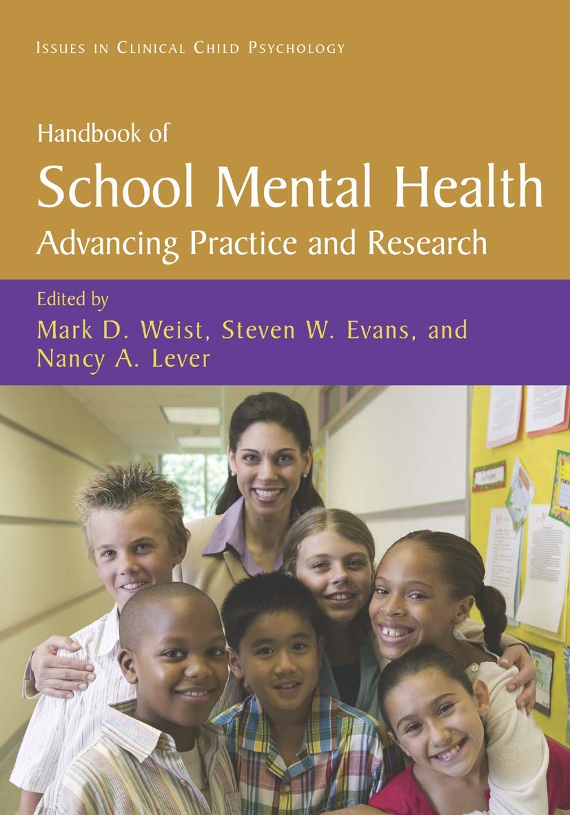 HANDBOOK OF SCHOOL MENTAL HEALTH: ADVANCING PRACTICE AND RESEARCH (ISSUES IN CLINICAL CHILD PSYCHOLOGY)