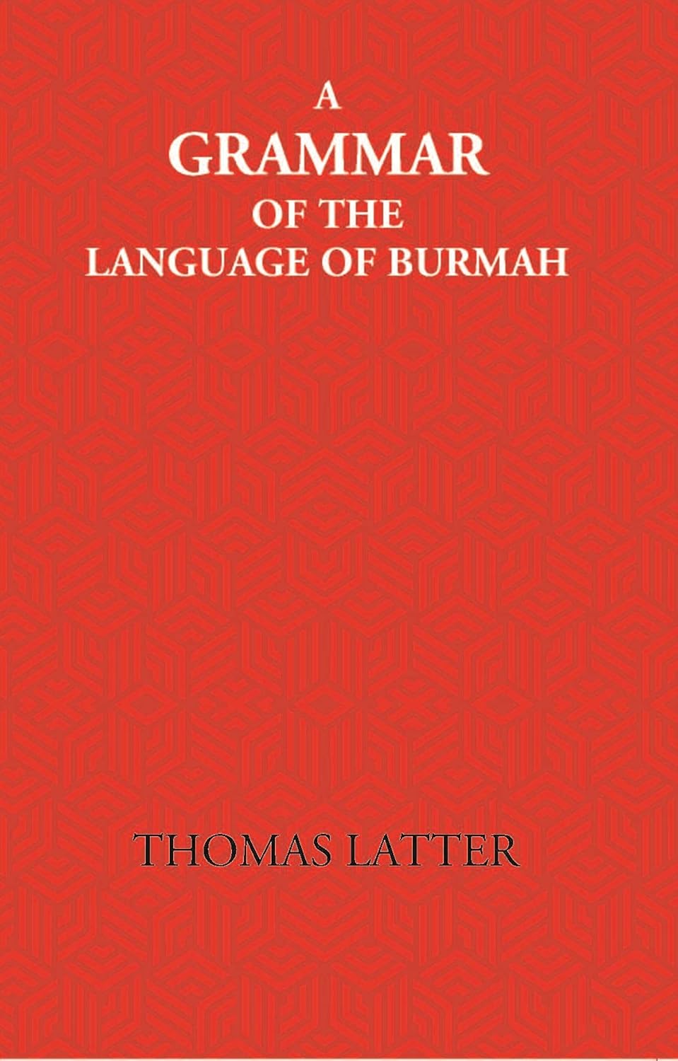 A Grammar Of The Language Of Burmah - HARDCOVER