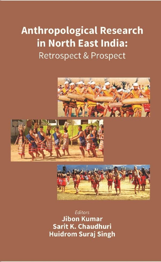 Anthropological Research in North East India: Retrospect and Prospect - Paperback
