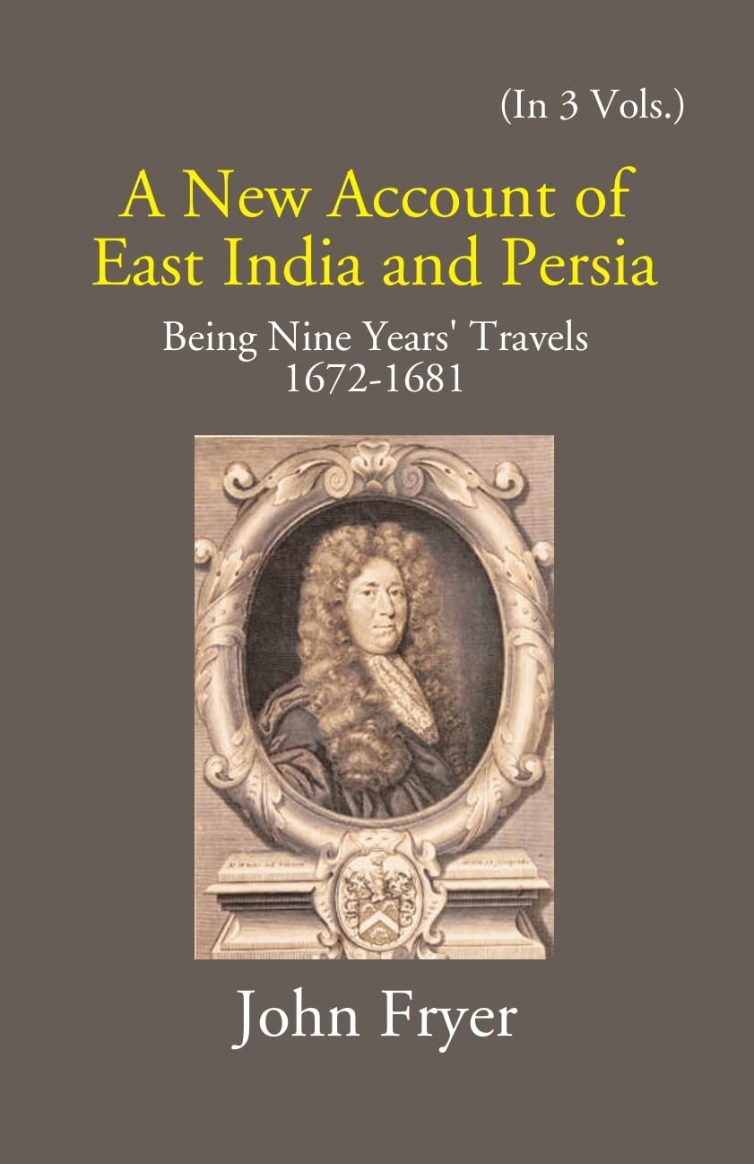 A New Account Of East India And Persia: Being Nine Years' Travels 1672-1681  3 VOLS. - Paperback
