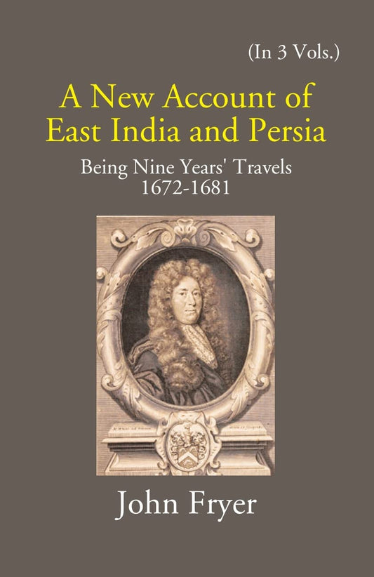 A New Account Of East India And Persia: Being Nine Years' Travels 1672-1681  3 VOLS. - Paperback