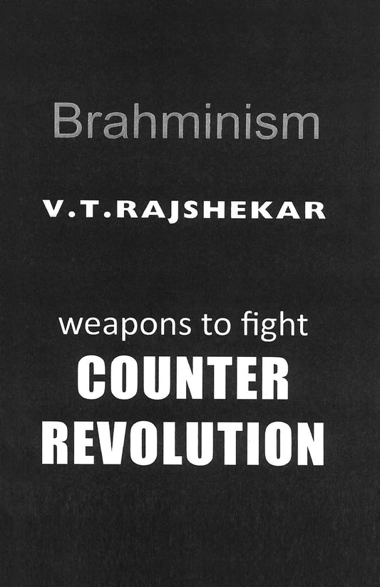 Brahminism: Weapons to Fight Counter Revolution