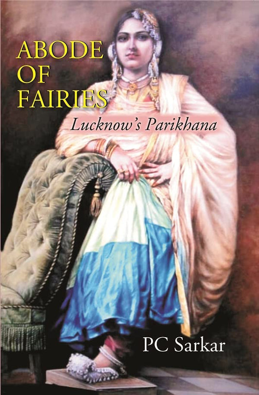ABODE OF FAIRIES: Lucknow’s Parikhana  - Hardcover
