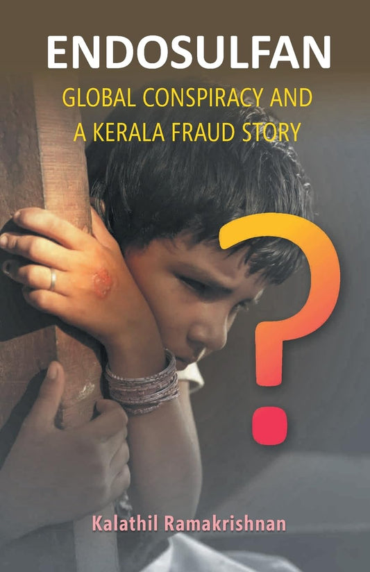 Endosulfan Global Conspiracy and a Kerala Fraud Story