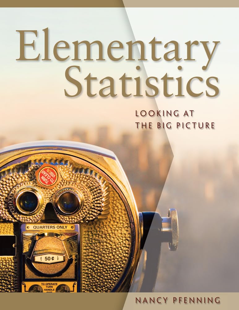 ELEMENTARY STATISTICS: LOOKING AT THE BIG PICTURE, 1ST EDITION