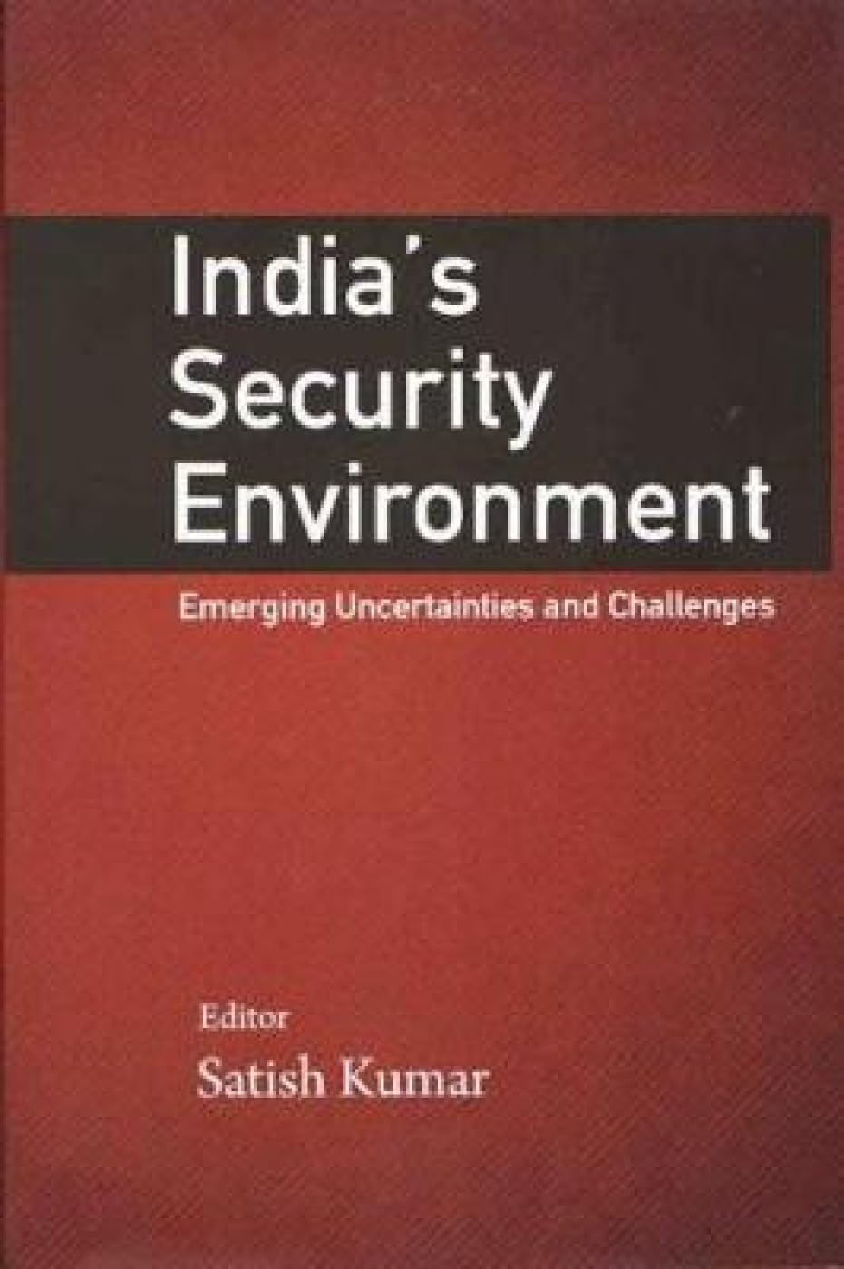 India's Security Environment: Emerging Uncertainties and Challenges
