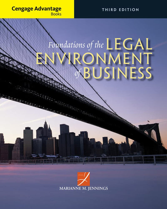 CENGAGE ADVANTAGE BOOKS: FOUNDATIONS OF THE LEGAL ENVIRONMENT OF BUSINESS | 3RD EDITION