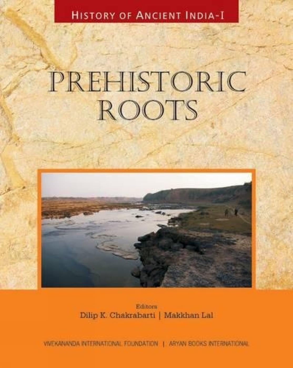 HISTORY OF ANCIENT INDIA: Volume I: Prehistoric Roots  - Hardcover