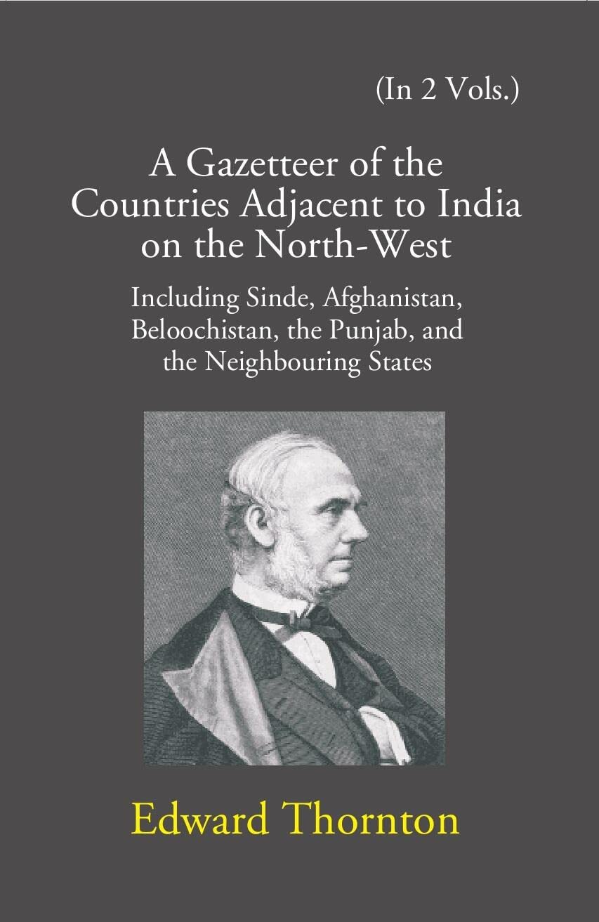 A Gazetteer Of The Countries Adjacent To India: On The North-West Including Sinde, Afghanistan, Beloochistan, The Punjab And The NeigHardcoverouring States  2 VOLS - Hardcover