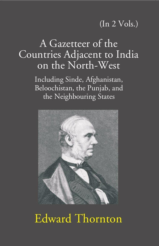 A Gazetteer Of The Countries Adjacent To India: On The North-West Including Sinde, Afghanistan, Beloochistan, The Punjab And The NeigHardcoverouring States  2 VOLS - Hardcover