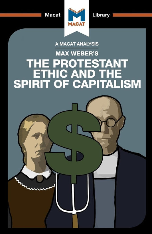 AN ANALYSIS OF MAX WEBER'S: THE PROTESTANT ETHIC AND THE SPIRIT OF CAPITALISM