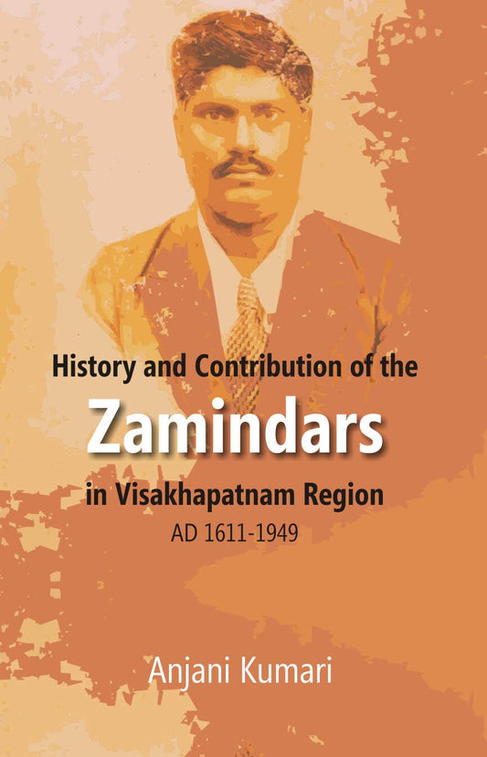 History and Contribution of the Zamindars in Visakhapatnam Region Ad 1611-1949  - Paperback