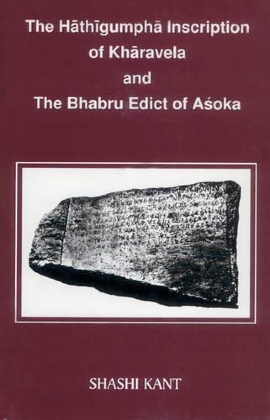 Hathigumpha Inscription of Kharavela and the Bhabru Edict of Asoka -Hardcover