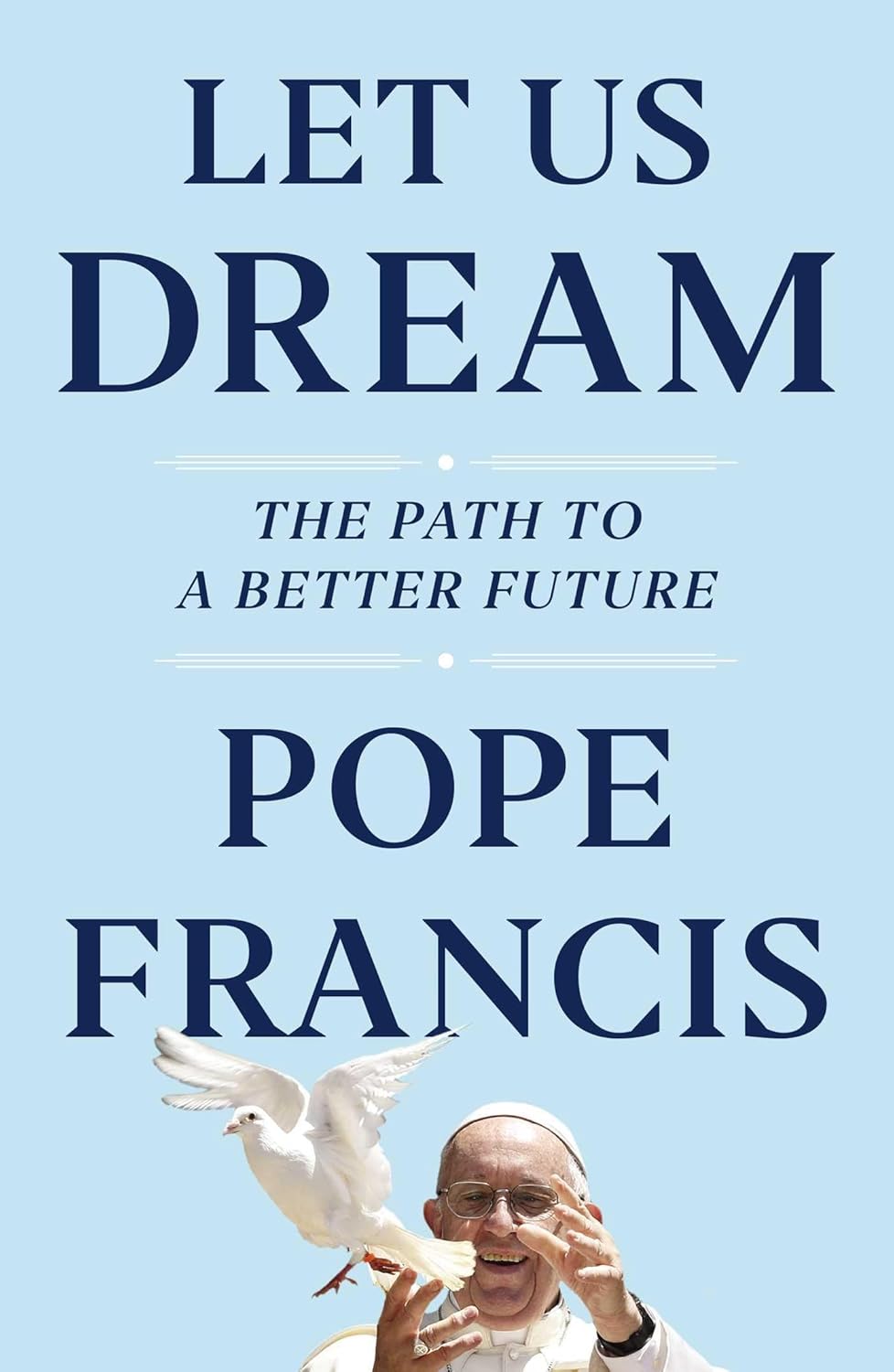 LET US DREAM, POPE FRANCIS