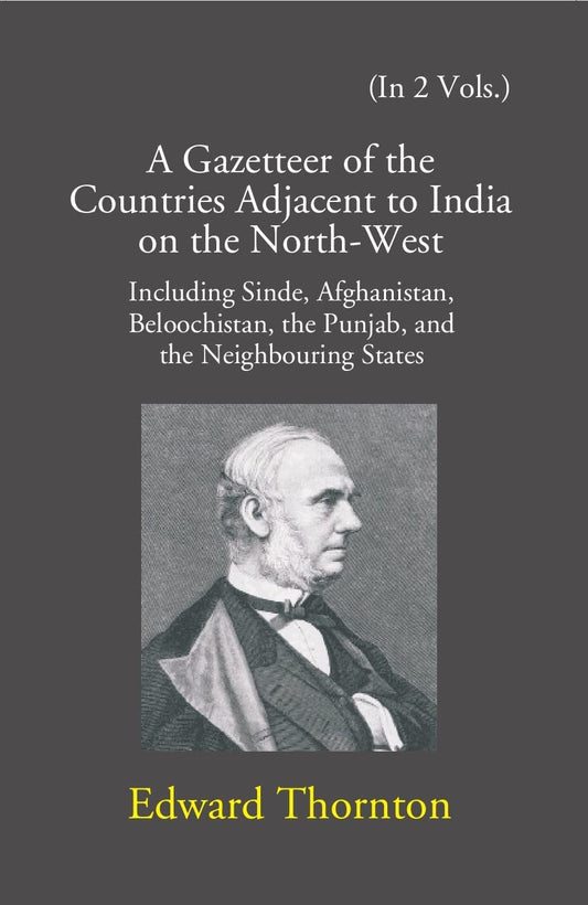 A Gazetteer Of The Countries Adjacent To India: On The North-West Including Sinde, Afghanistan, Beloochistan, The Punjab And The NeigHardcoverouring States  2 VOLS - Paperback